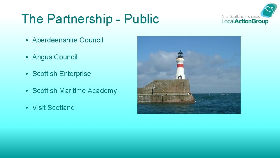 The Partnership - Public • Aberdeenshire Council • Angus Council • Scottish Enterprise •
