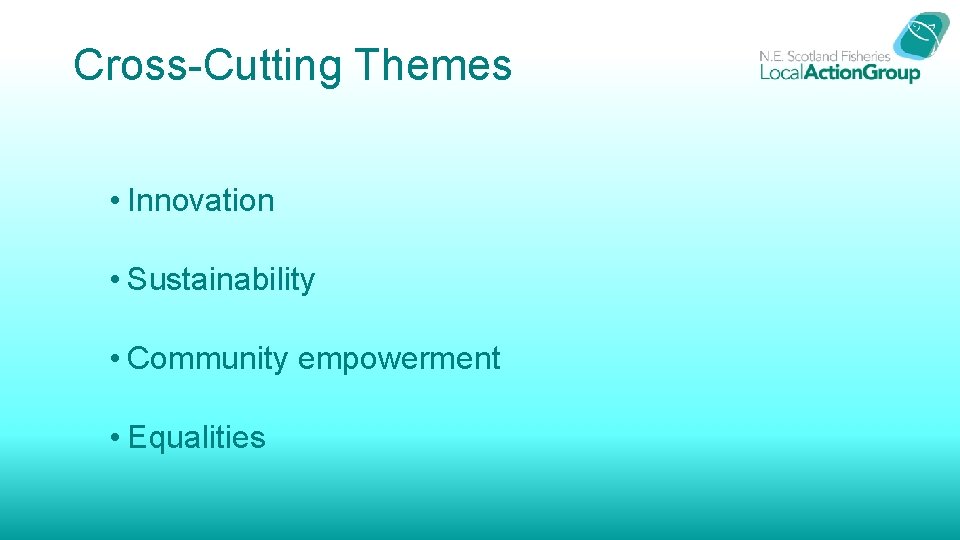 Cross-Cutting Themes • Innovation • Sustainability • Community empowerment • Equalities 