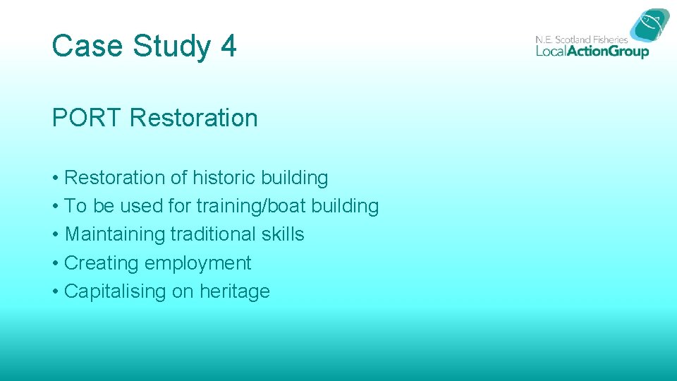 Case Study 4 PORT Restoration • Restoration of historic building • To be used