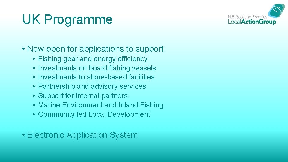 UK Programme • Now open for applications to support: • • Fishing gear and