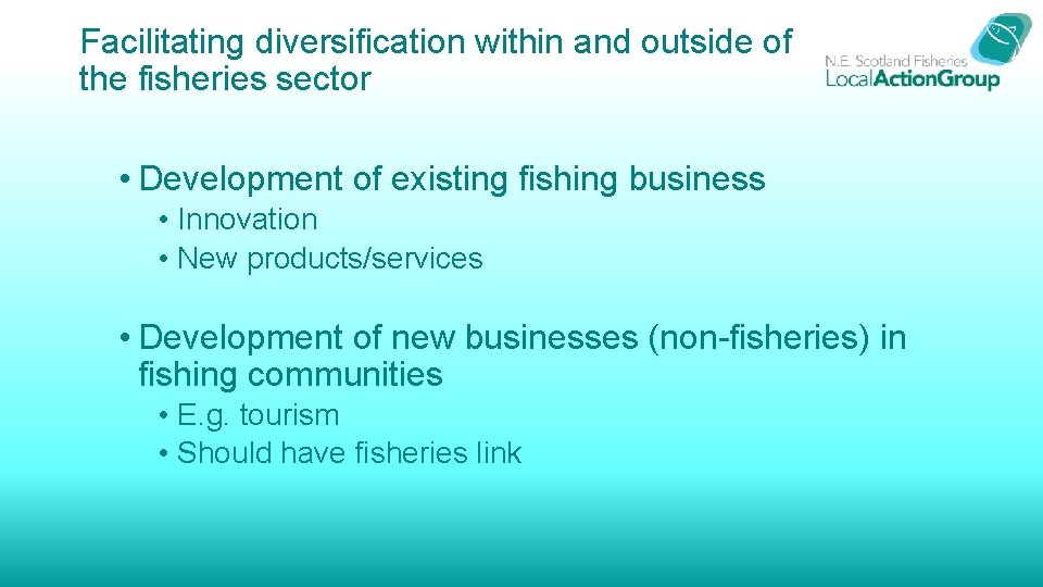 Facilitating diversification within and outside of the fisheries sector • Development of existing fishing