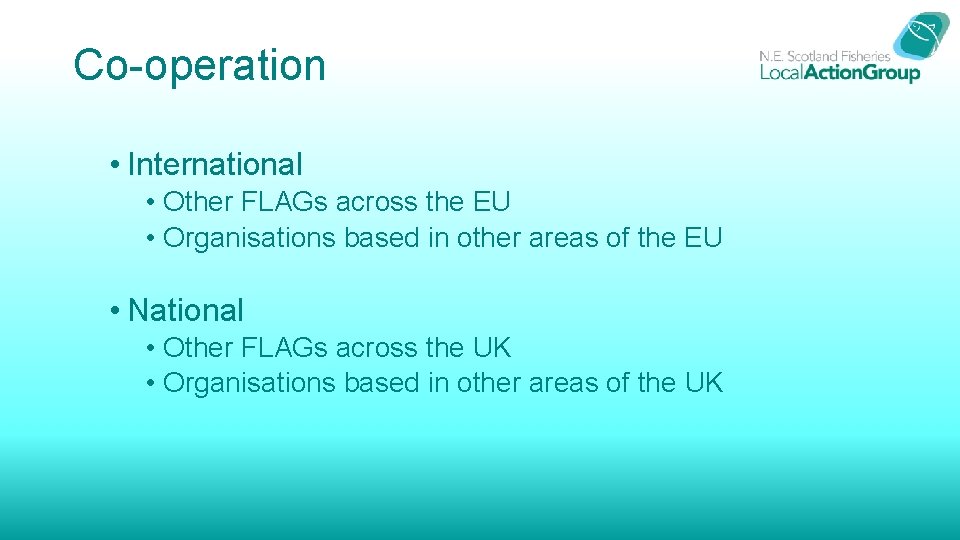 Co-operation • International • Other FLAGs across the EU • Organisations based in other