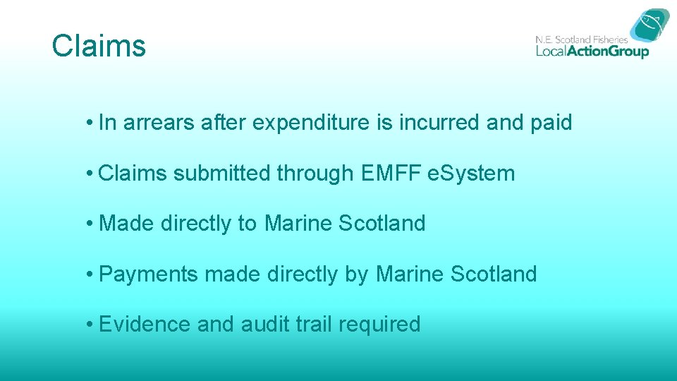 Claims • In arrears after expenditure is incurred and paid • Claims submitted through