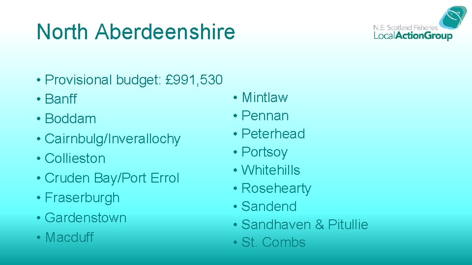 North Aberdeenshire • Provisional budget: £ 991, 530 • Banff • Boddam • Cairnbulg/Inverallochy