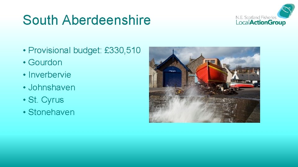 South Aberdeenshire • Provisional budget: £ 330, 510 • Gourdon • Inverbervie • Johnshaven