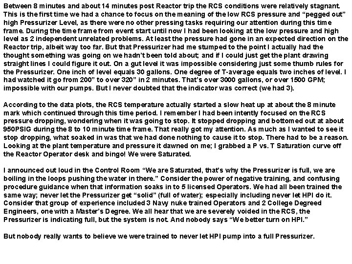 Between 8 minutes and about 14 minutes post Reactor trip the RCS conditions were