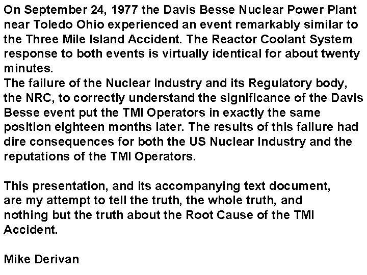On September 24, 1977 the Davis Besse Nuclear Power Plant near Toledo Ohio experienced