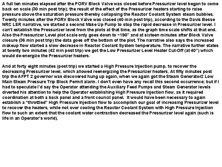 A full ten minutes elapsed after the PORV Block Valve was closed before Pressurizer