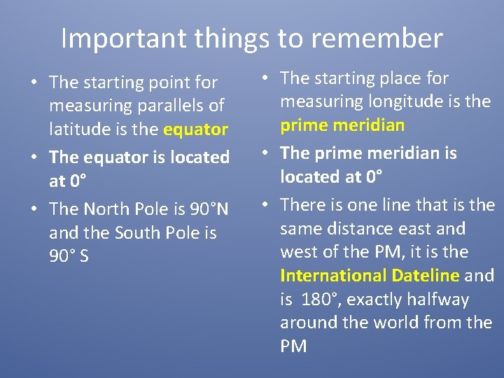 Important things to remember • The starting point for measuring parallels of latitude is