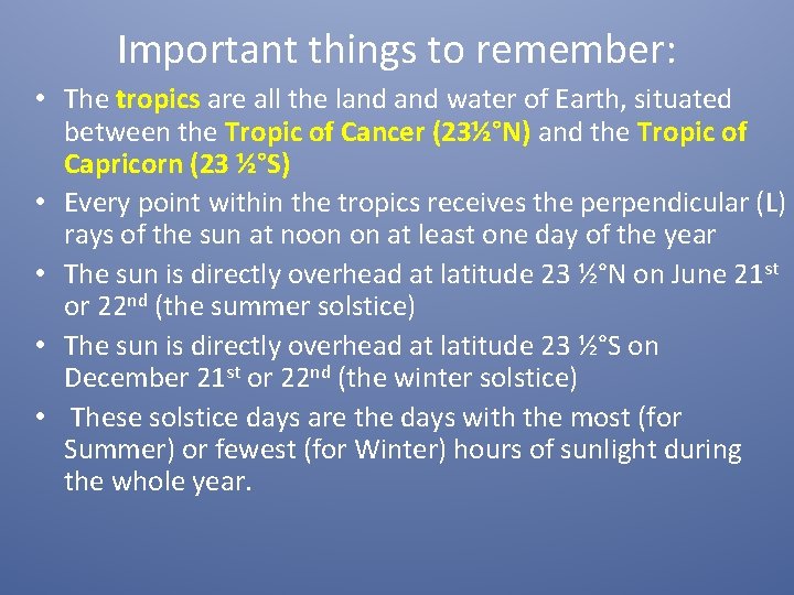 Important things to remember: • The tropics are all the land water of Earth,