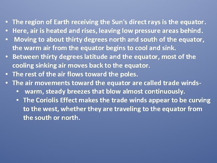  • The region of Earth receiving the Sun's direct rays is the equator.
