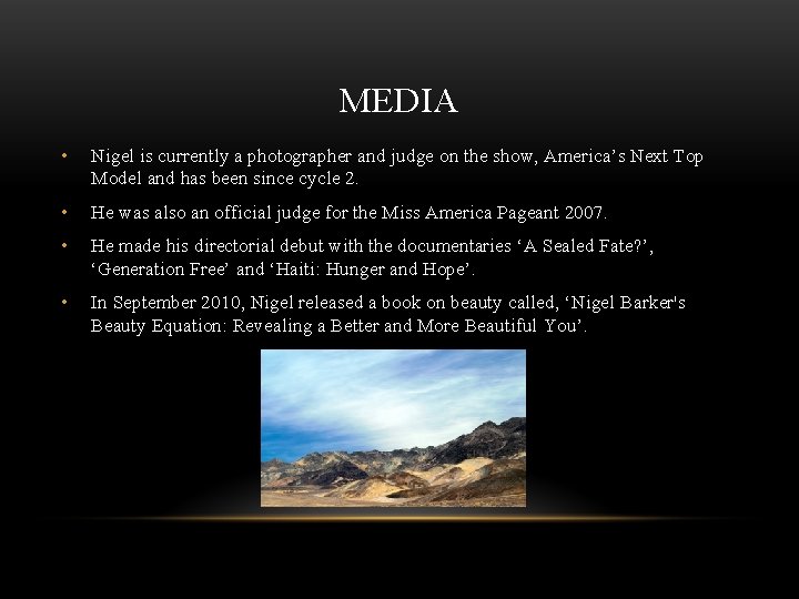 MEDIA • Nigel is currently a photographer and judge on the show, America’s Next