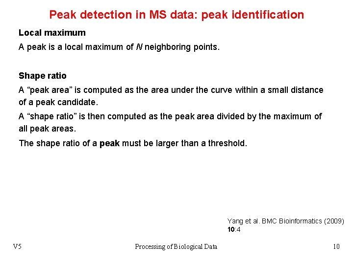 Peak detection in MS data: peak identification Local maximum A peak is a local