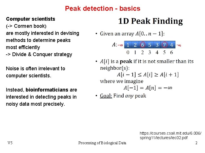 Peak detection - basics Computer scientists (-> Cormen book) are mostly interested in devising