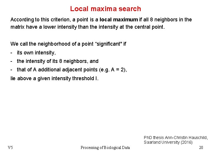 Local maxima search According to this criterion, a point is a local maximum if