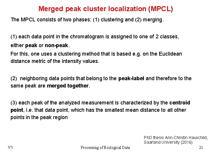 Merged peak cluster localization (MPCL) The MPCL consists of two phases: (1) clustering and