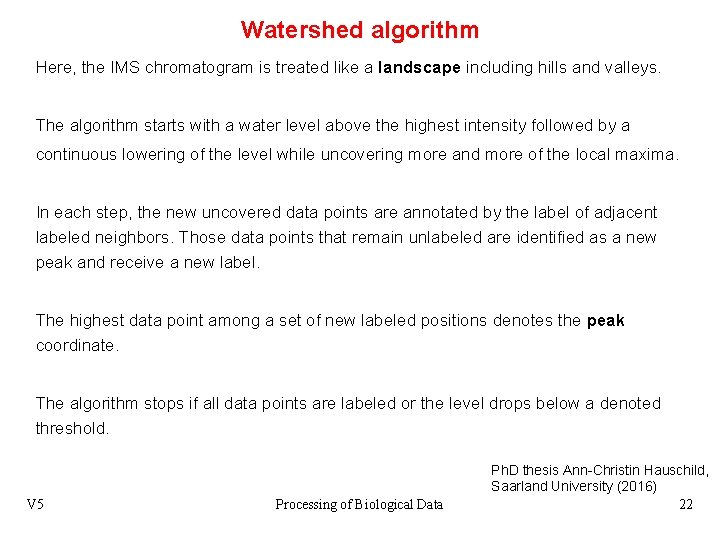 Watershed algorithm Here, the IMS chromatogram is treated like a landscape including hills and