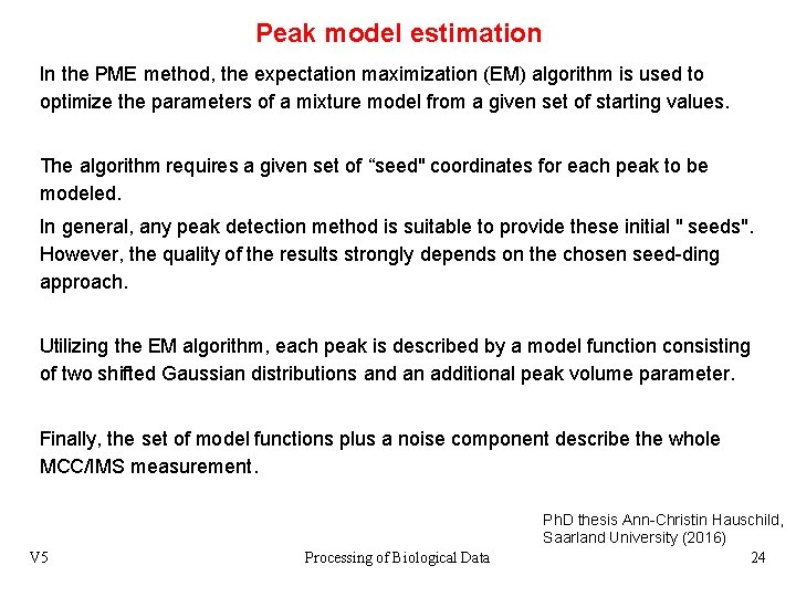 Peak model estimation In the PME method, the expectation maximization (EM) algorithm is used