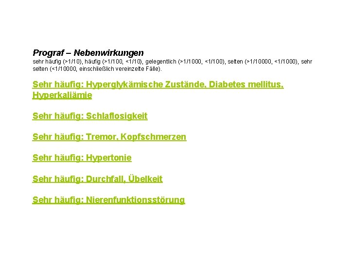 Prograf – Nebenwirkungen sehr häufig (>1/10), häufig (>1/100, <1/10), gelegentlich (>1/1000, <1/100), selten (>1/10000,