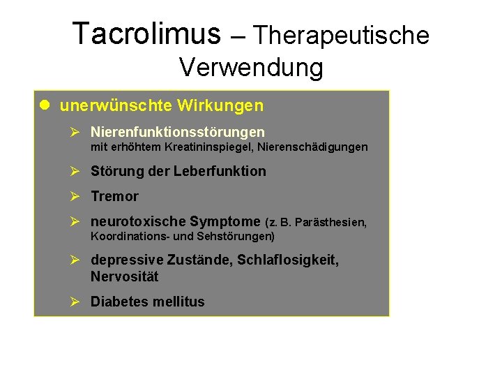 Tacrolimus – Therapeutische Verwendung l unerwünschte Wirkungen Ø Nierenfunktionsstörungen mit erhöhtem Kreatininspiegel, Nierenschädigungen Ø
