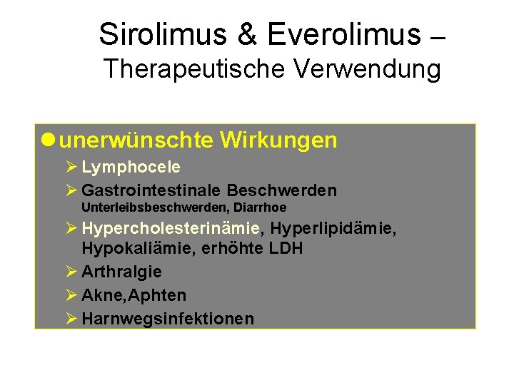 Sirolimus & Everolimus – Therapeutische Verwendung l unerwünschte Wirkungen Ø Lymphocele Ø Gastrointestinale Beschwerden