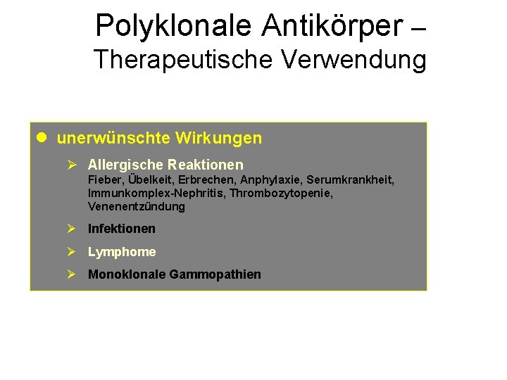 Polyklonale Antikörper – Therapeutische Verwendung l unerwünschte Wirkungen Ø Allergische Reaktionen Fieber, Übelkeit, Erbrechen,