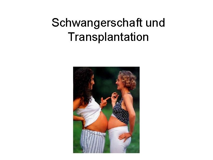 Schwangerschaft und Transplantation 
