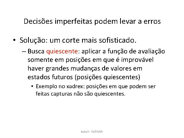 Decisões imperfeitas podem levar a erros • Solução: um corte mais sofisticado. – Busca