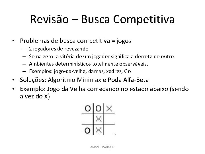 Revisão – Busca Competitiva • Problemas de busca competitiva = jogos – – 2