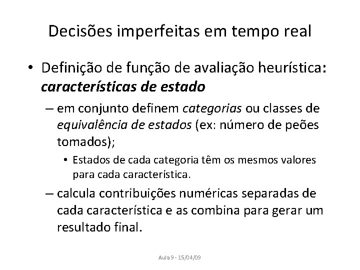 Decisões imperfeitas em tempo real • Definição de função de avaliação heurística: características de