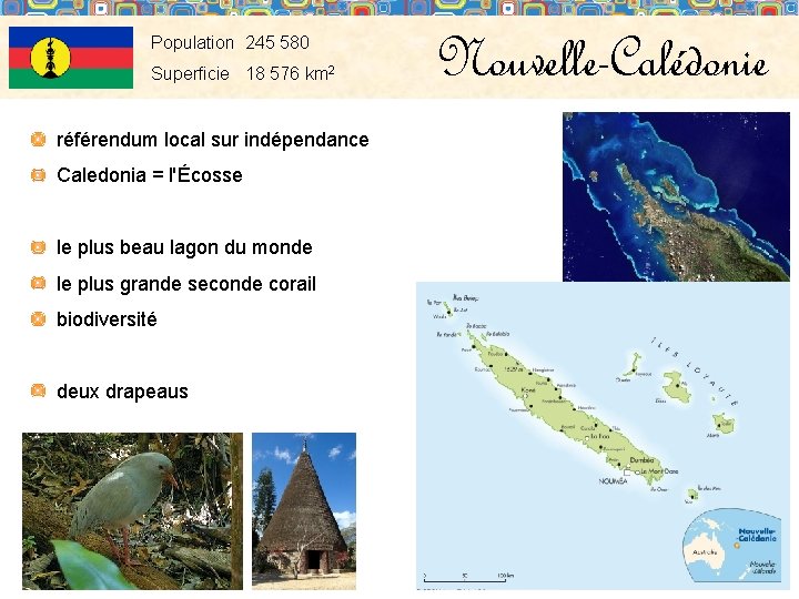 Population 245 580 Superficie 18 576 km 2 référendum local sur indépendance Caledonia =