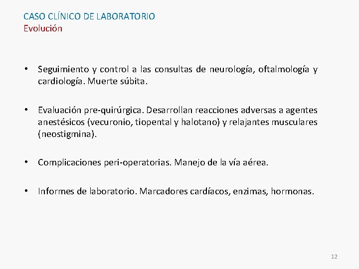 CASO CLÍNICO DE LABORATORIO Evolución • Seguimiento y control a las consultas de neurología,