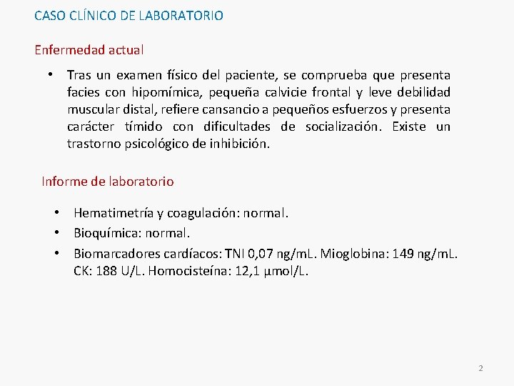 CASO CLÍNICO DE LABORATORIO Enfermedad actual • Tras un examen físico del paciente, se