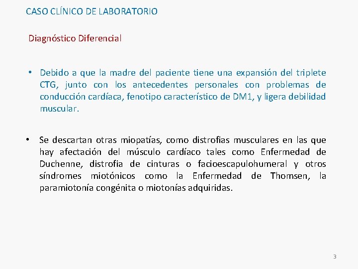 CASO CLÍNICO DE LABORATORIO Diagnóstico Diferencial • Debido a que la madre del paciente