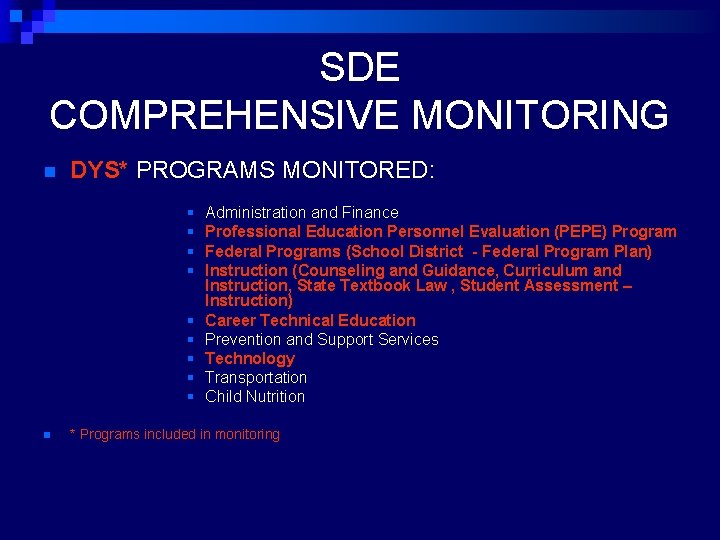 SDE COMPREHENSIVE MONITORING n DYS* PROGRAMS MONITORED: § § § § § n Administration