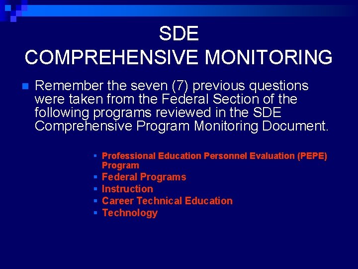 SDE COMPREHENSIVE MONITORING n Remember the seven (7) previous questions were taken from the