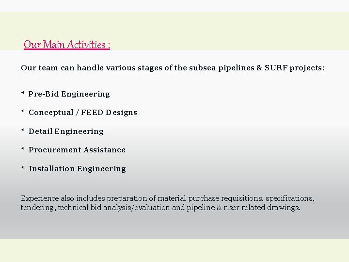 Our Main Activities : Our team can handle various stages of the subsea pipelines