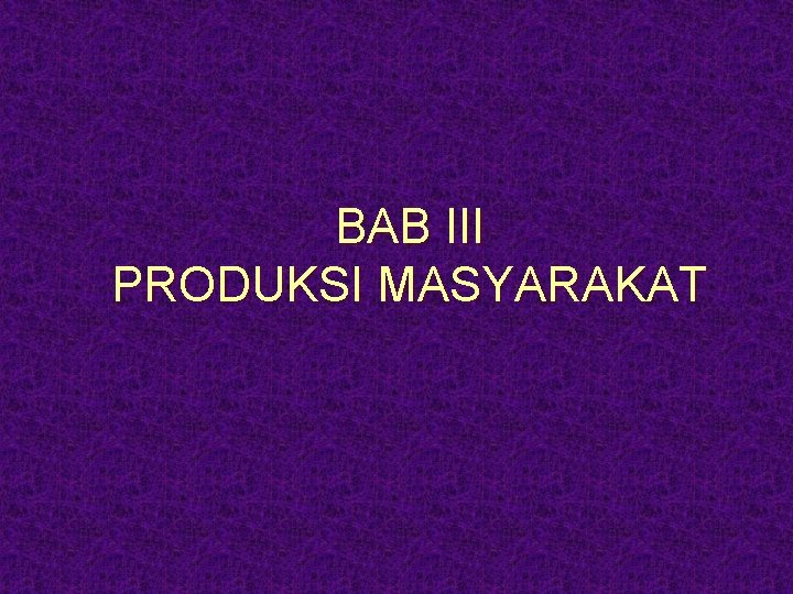 Bab Iii Produksi Masyarakat Pengertian Produksi U Pengertian Bab Iii Produksi Masyarakat Pengertian Produksi U Pengertian