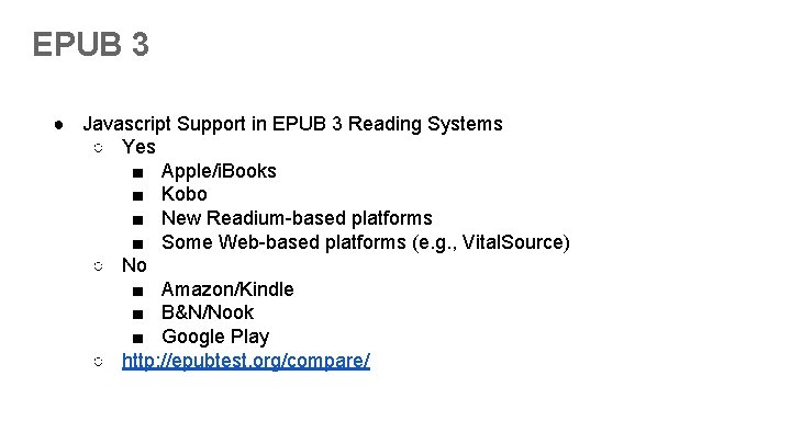 EPUB 3 ● Javascript Support in EPUB 3 Reading Systems ○ Yes ■ Apple/i.