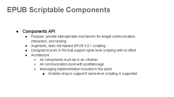 EPUB Scriptable Components ● Components API ● ● Purpose: provide interoperable mechanism for widget