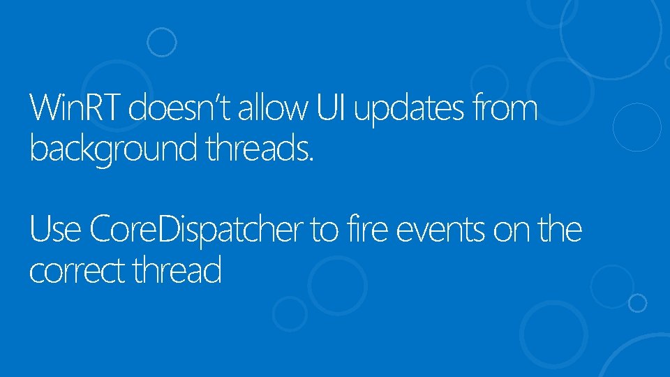 Win. RT doesn’t allow UI updates from background threads. Use Core. Dispatcher to fire