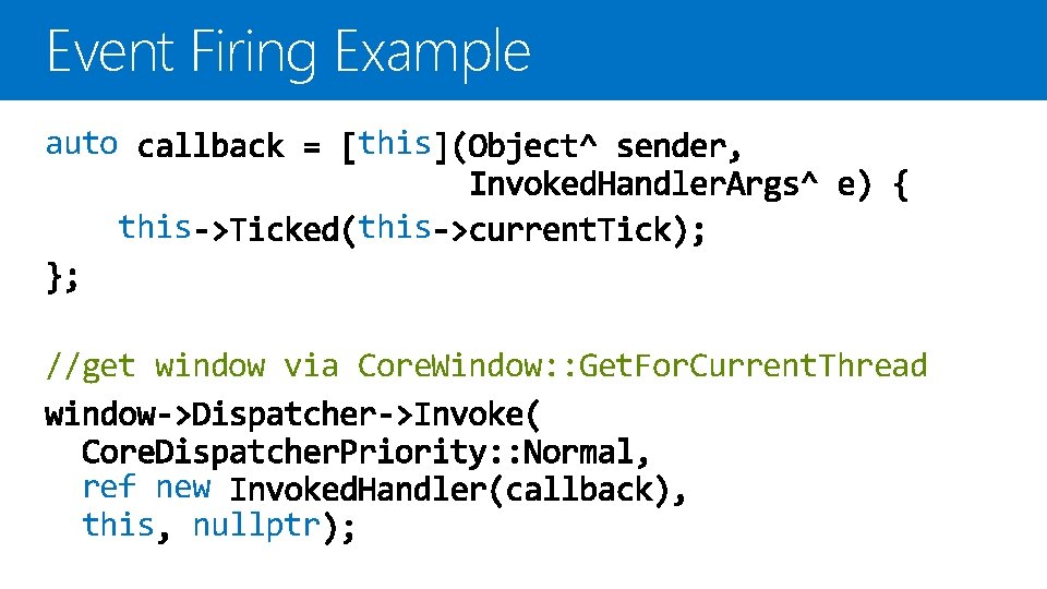 Event Firing Example auto this //get window via Core. Window: : Get. For. Current.