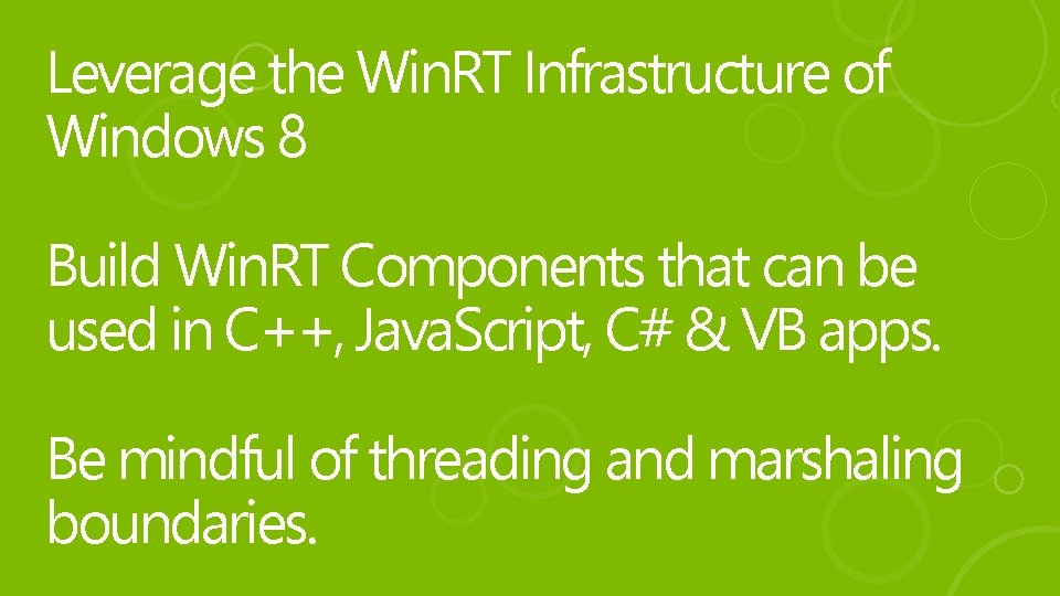 Leverage the Win. RT Infrastructure of Windows 8 Build Win. RT Components that can