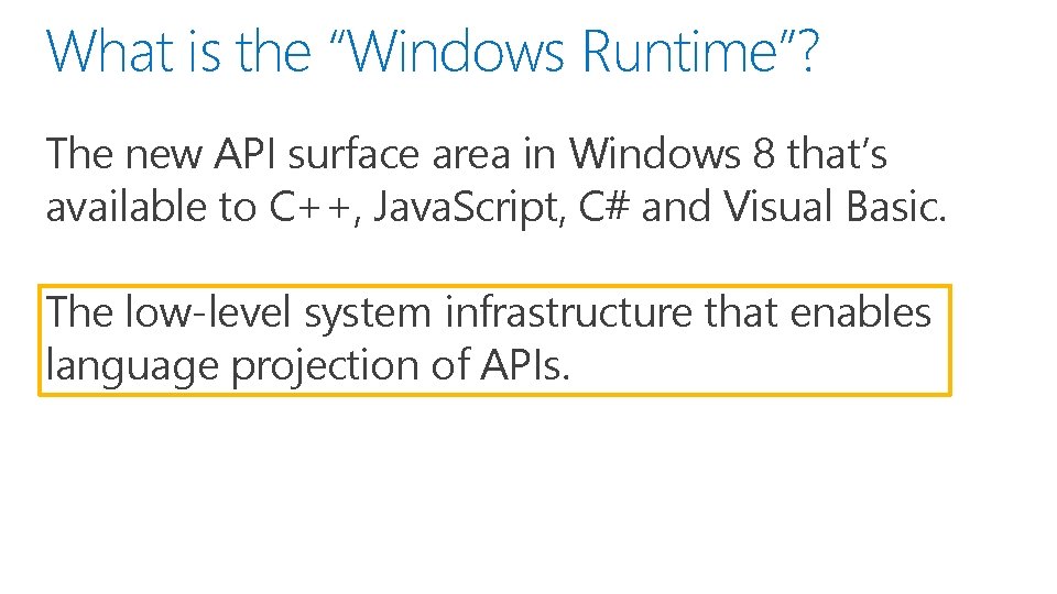 What is the “Windows Runtime”? The new API surface area in Windows 8 that’s