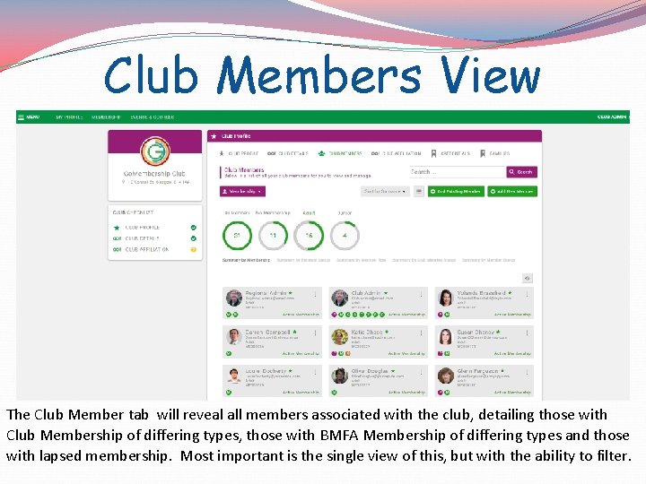 Club Members View The Club Member tab will reveal all members associated with the