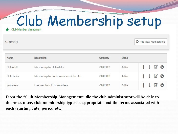 Club Membership setup From the “Club Membership Management” tile the club administrator will be