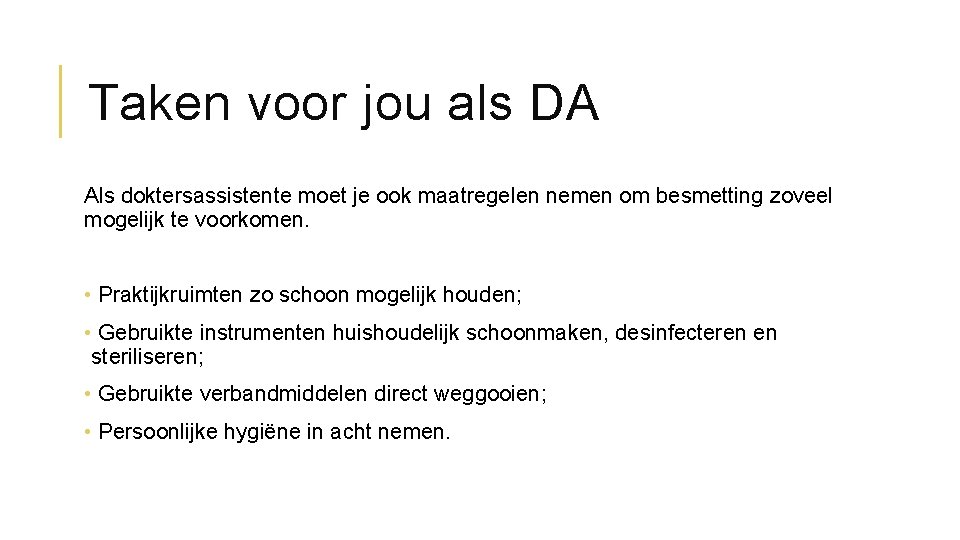 Taken voor jou als DA Als doktersassistente moet je ook maatregelen nemen om besmetting