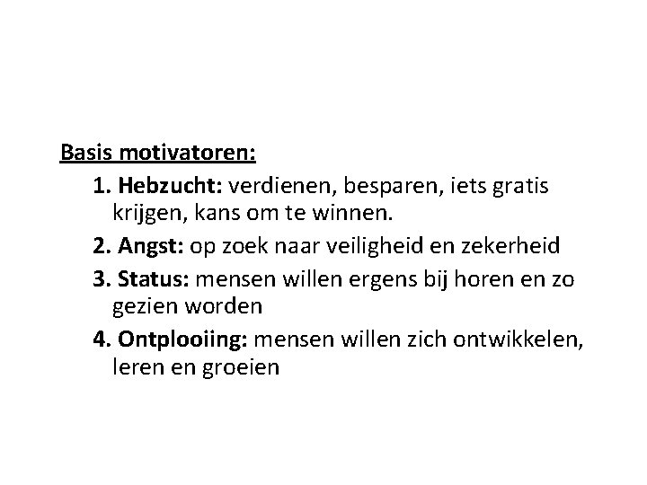 KIJKVOLGORDE NAAR ONDERWERP Basis motivatoren: 1. Hebzucht: verdienen, besparen, iets gratis krijgen, kans om