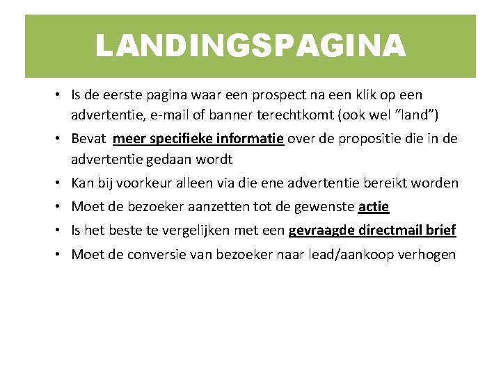 LANDINGSPAGINA • Is de eerste pagina waar een prospect na een klik op een