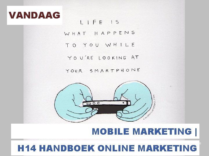 VANDAAG MOBILE MARKETING | H 14 HANDBOEK ONLINE MARKETING 18 